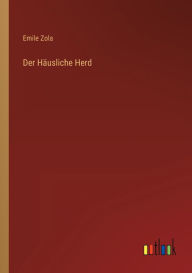 Title: Der Häusliche Herd, Author: Emile Zola