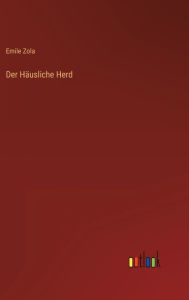 Title: Der Häusliche Herd, Author: Emile Zola