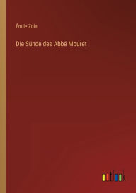 Title: Die Sünde des Abbé Mouret, Author: Émile Zola