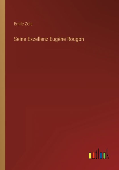 Seine Exzellenz Eugène Rougon