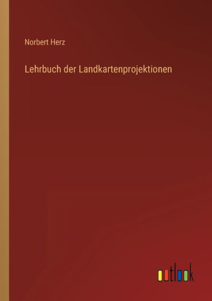 Lehrbuch der Landkartenprojektionen