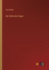 Title: Der Sohn der Hagar, Author: Paul Keller