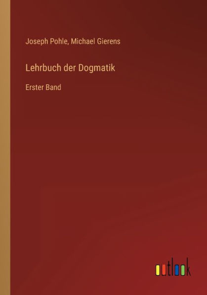 Lehrbuch der Dogmatik: Erster Band