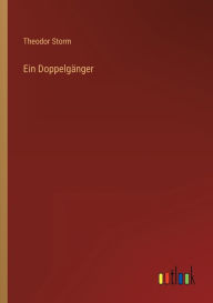 Title: Ein Doppelgänger, Author: Theodor Storm