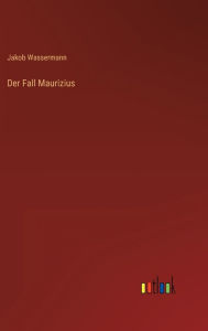 Title: Der Fall Maurizius, Author: Jakob Wassermann