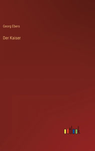 Title: Der Kaiser, Author: Georg Ebers