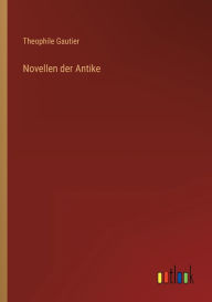 Title: Novellen der Antike, Author: Theophile Gautier