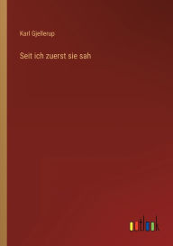 Title: Seit ich zuerst sie sah, Author: Karl Gjellerup