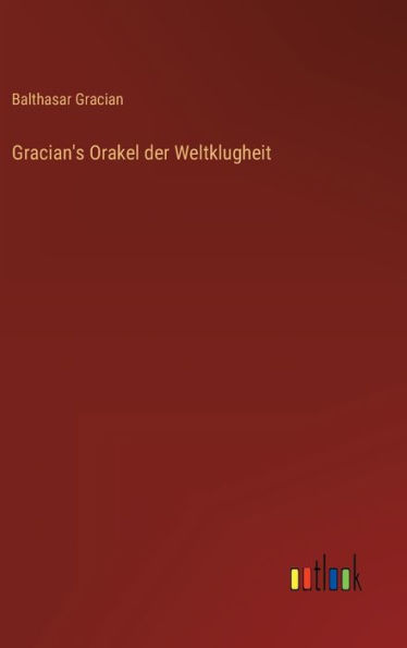 Gracian's Orakel der Weltklugheit