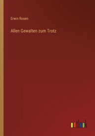 Title: Allen Gewalten zum Trotz, Author: Erwin Rosen