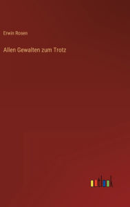 Title: Allen Gewalten zum Trotz, Author: Erwin Rosen