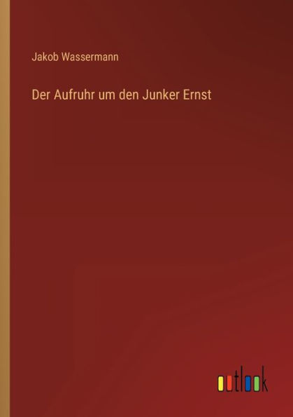 Der Aufruhr um den Junker Ernst