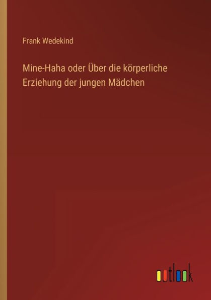 Mine-Haha oder Über die körperliche Erziehung der jungen Mädchen