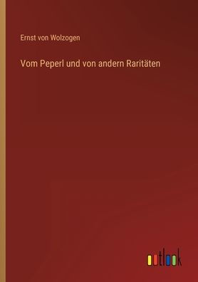 Vom Peperl und von andern Raritäten