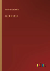 Title: Der tote Gast, Author: Heinrich Zschokke