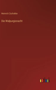 Title: Die Walpurgisnacht, Author: Heinrich Zschokke