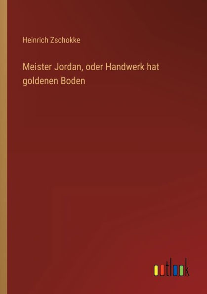 Meister Jordan, oder Handwerk hat goldenen Boden