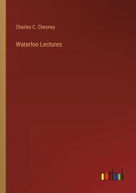 Title: Waterloo Lectures, Author: Charles C. Chesney