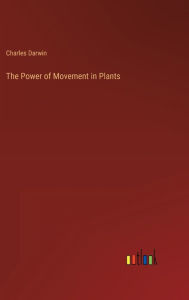 Title: The Power of Movement in Plants, Author: Charles Darwin