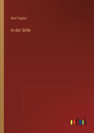 Title: In der Stille, Author: Ilse Frapan