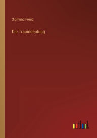 Title: Die Traumdeutung, Author: Sigmund Freud