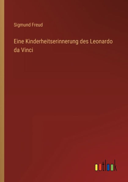 Eine Kinderheitserinnerung des Leonardo da Vinci