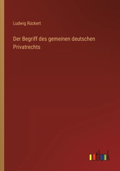 Der Begriff des gemeinen deutschen Privatrechts
