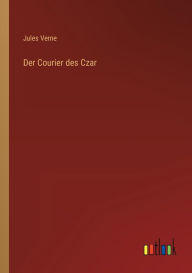 Title: Der Courier des Czar, Author: Jules Verne