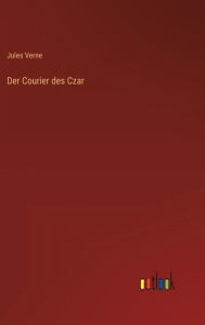 Title: Der Courier des Czar, Author: Jules Verne