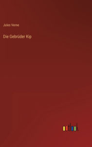 Title: Die Gebrüder Kip, Author: Jules Verne