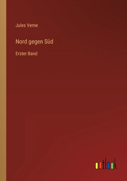 Nord gegen Süd: Erster Band