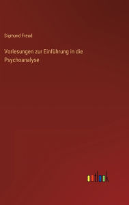 Title: Vorlesungen zur Einführung in die Psychoanalyse, Author: Sigmund Freud