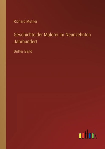 Geschichte der Malerei im Neunzehnten Jahrhundert: Dritter Band