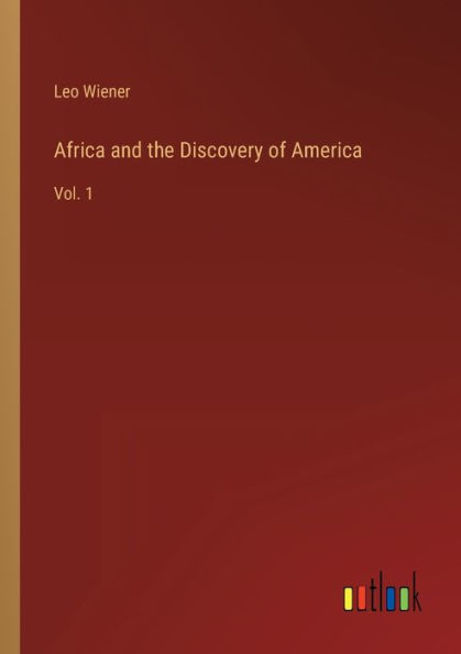 Africa and the Discovery of America: Vol. 1