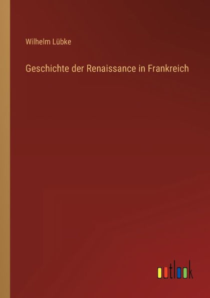 Geschichte der Renaissance Frankreich