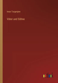 Title: Väter und Söhne, Author: Iwan Turgenjew
