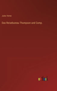 Title: Das Reisebureau Thompson und Comp., Author: Jules Verne