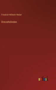 Title: Dreizehnlinden, Author: Friedrich Wilhelm Weber