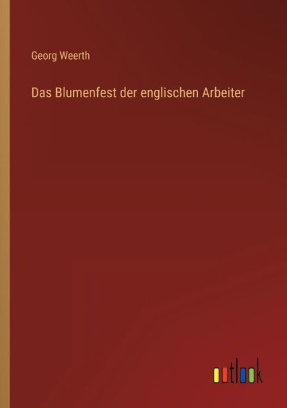 Das Blumenfest der englischen Arbeiter