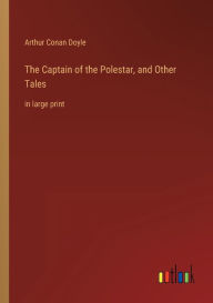 The Captain of the Polestar, and Other Tales: in large print