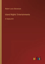 Island Nights' Entertainments: in large print