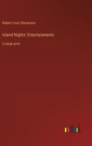 Island Nights' Entertainments: in large print