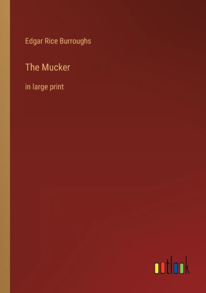 The Mucker: in large print