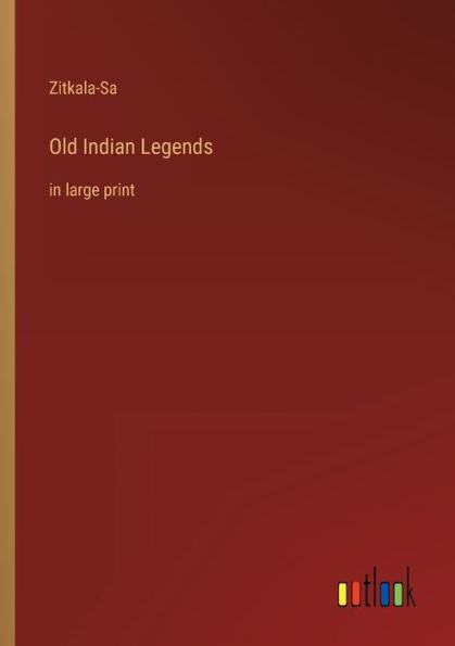 Old Indian Legends: in large print
