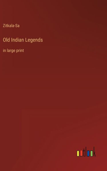Old Indian Legends: in large print