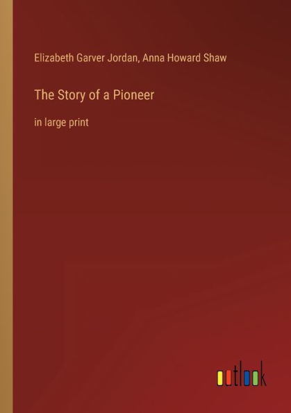The Story of a Pioneer: large print