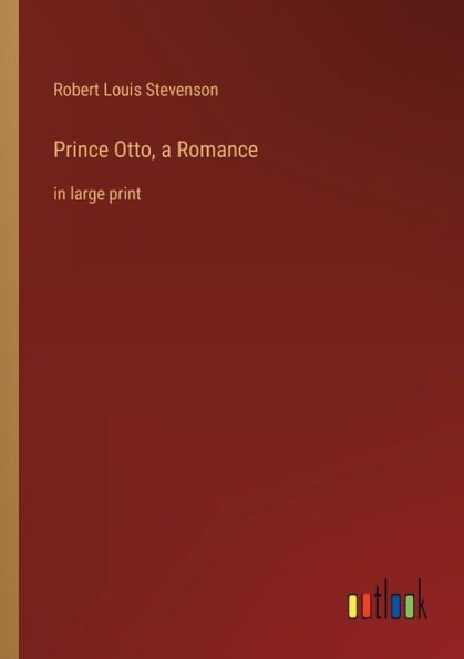 Prince Otto, a Romance: large print