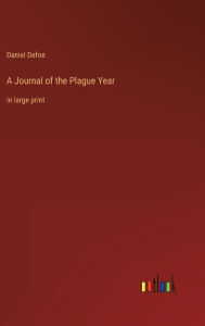 Title: A Journal of the Plague Year: in large print, Author: Daniel Defoe
