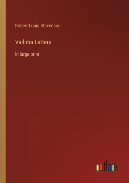 Vailima Letters: large print