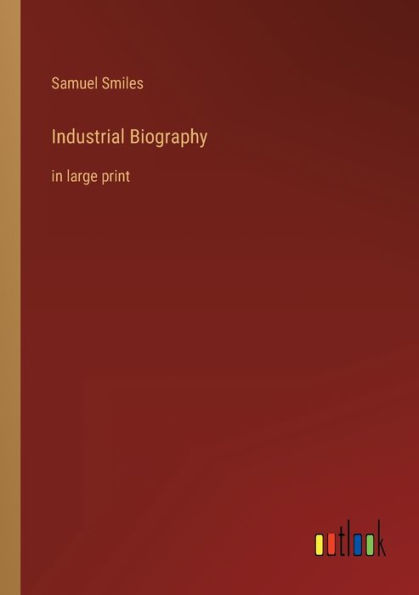 Industrial Biography: large print